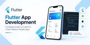 Flutter App Development Complete Guide to Custom & Cross-Platform Mobile Apps